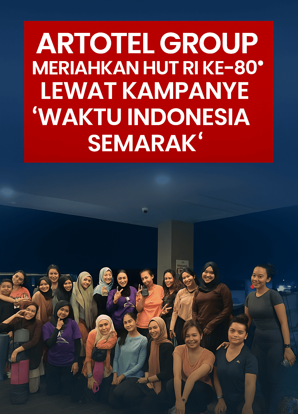 Artotel Group Meriahkan HUT RI ke-80 Lewat Kampanye “Waktu Indonesia Semarak”